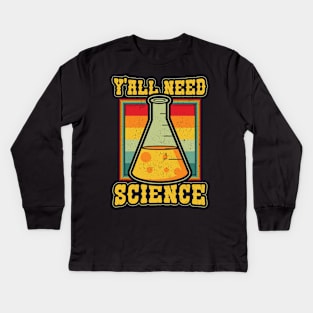 Yall Need Science Funny Physics Chemistry Biology Teacher Kids Long Sleeve T-Shirt